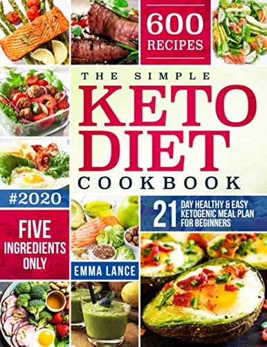 Product Cover The Simple Keto Diet Cookbook: 600 Recipes, Five Ingredients Only, 21-Day Healthy And Easy Ketogenic Meal Plan For Beginners (Keto Cookbook For Beginners)