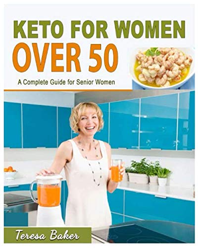 Product Cover Keto For Women Over 50: A Complete Guide for Senior Women | Become Keto-Adapted, Shed Excess Pounds, Balance Hormones & Regain Body Confidence