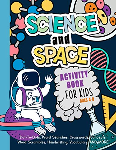 Product Cover Science And Space Activity Book For Kids Ages 4-8: Learn About Atoms, Magnets, Planets, Organisms, Insects, Dinosaurs, Satellites, Molecules, Photosynthesis, DNA, Amoebas, And More!