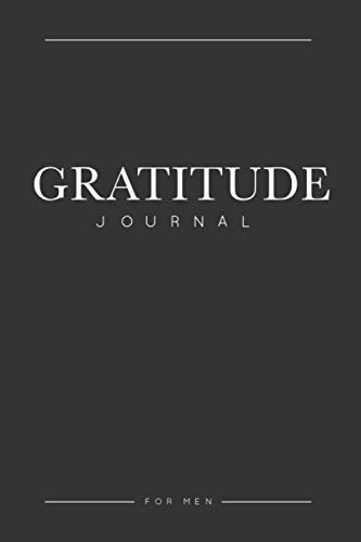 Product Cover Gratitude Journal for Men: A Men's Journal to Cultivate Gratitude, Mindfulness and Positivity in Just Five Minutes a Day