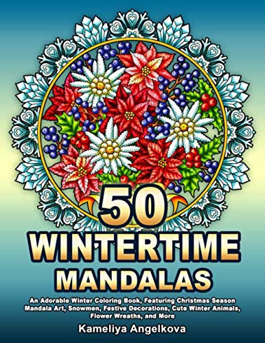 Product Cover 50 WINTERTIME MANDALAS: An Adorable Winter Coloring Book, Featuring Christmas Season Mandala Art, Snowmen, Festive Decorations, Cute Winter Animals, Flower Wreaths, and More