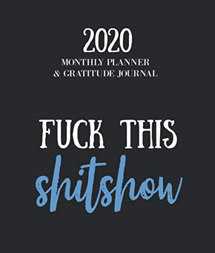 Product Cover Fuck This ShitShow: 2020 Monthly Calendar Planner With To Do's, Notes And Reminders + Gratitude Journal For Positive Writing - Planner/ Personal Diary