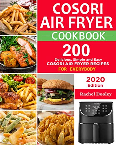 Product Cover COSORI Air Fryer Cookbook: 200 Delicious, Simple and Easy COSORI Air Fryer Recipes for Everybody