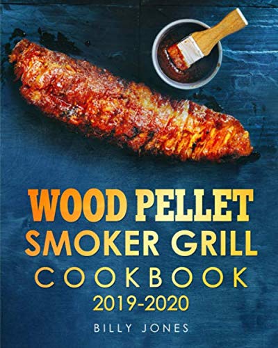 Product Cover Wood Pellet Smoker Grill Cookbook 2019-2020: The Ultimate Wood Pellet Smoker and Grill Cookbook