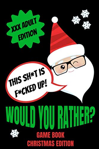 Product Cover Would You Rather Game Book, Christmas Edition: Would You Rather Adult Version For Xmas| Funny Inappropriate Questions For Grown Ups|Dirty Santa Stocking Stuffers For Adults|Gag Gift Ideas