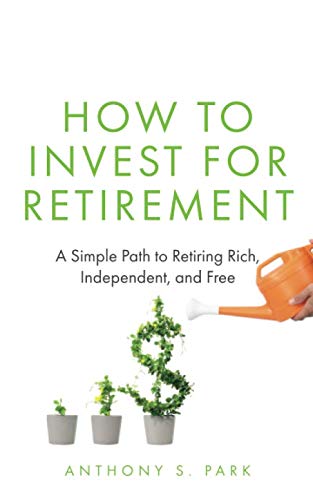 Product Cover How to Invest for Retirement: A Simple Path to Retiring Rich, Independent, and Free
