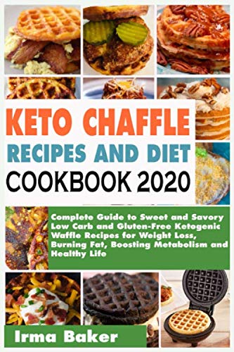 Product Cover KETO CHAFFLE RECIPES AND DIET COOKBOOK 2020: Complete Guide to Sweet and Savory Low Carb and Gluten-Free Ketogenic Waffle Recipes for Weight Loss, Burning Fat, Boosting Metabolism and Healthy Life