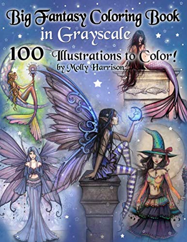 Product Cover Big Fantasy Coloring Book in Grayscale - 100 Illustrations to Color by Molly Harrison: Grayscale Adult Coloring Book featuring Fairies, Mermaids, Witches, and More! 100 Pages to Color!