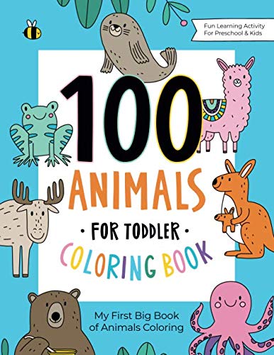 Product Cover 100 Animals for Toddler Coloring Book: My First Big Book of Easy Educational Coloring Pages of Animal Letters A to Z for Boys & Girls, Little Kids, Preschool and Kindergarten
