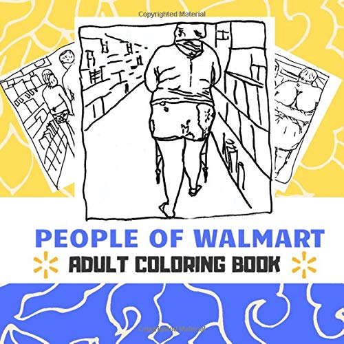 Product Cover People of Walmart: funny images of people from Walmart, people of walmart, walmartians, adult coloring book Walmart , people of walmart adult coloring ... humor coloring book,Unofficial edition