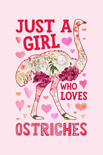 Product Cover Just a Girl Who Loves Ostriches: Ostrich Lined Notebook, Journal, Organizer, Diary, Composition Notebook, Gifts for Ostrich Lovers