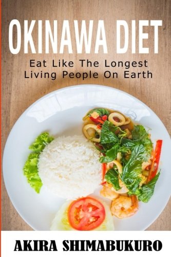 Product Cover Okinawa Diet : Okinawa Diet Cookbook With The Best Traditional & New Recipes: Eat Like The Longest Living People On Earth (Blue Zones Recipes, Blue Zones Diet, Okinawa Diet)
