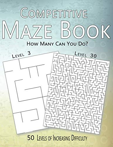 Product Cover Competitive Maze Book, How Many Can You Do?: 50 Levels of Increasing Difficulty (Allen's Competitive Maze Books)