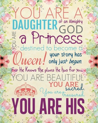 Product Cover You are a daughter of an almighty god. You are a princess destined to become a queen! Your story has only just begun. For he knows the plans he has ... Christian Floral Journal Series) (Volume 14)