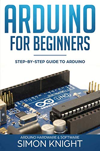 Product Cover Arduino for Beginners: Step-by-Step Guide to Arduino (Arduino Hardware & Software)
