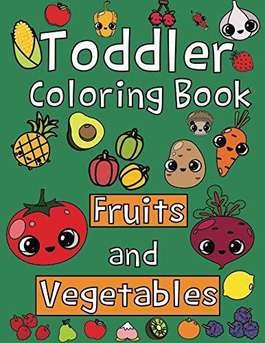 Product Cover Toddler Coloring Book. Fruits and Vegetables: Baby Activity Book for Kids Age 1-3, Boys or Girls, for Their Fun Early Learning of First Easy Words. (Toddler Activity book)