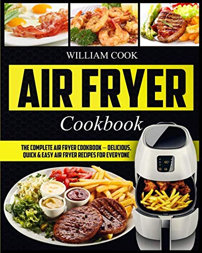 Product Cover Air Fryer Cookbook: The Complete Air Fryer Cookbook - Delicious, Quick & Easy Air Fryer Recipes For Everyone (Easy Air Fryer Cookbook, Hot Air Fryer Cookbook, Healthy Air)
