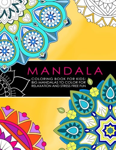 Product Cover Mandala Coloring Book for Kids: Big Mandalas to Color for Relaxation And Stress: Symmetrical Designs Coloring Books For Children And Teens For All Levels