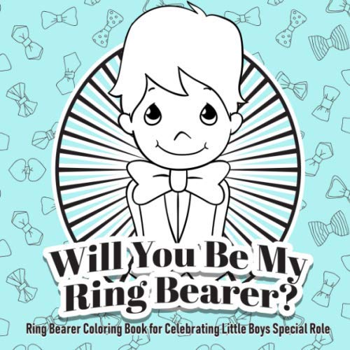 Product Cover Will You Be My Ring Bearer? Ring Bearer Coloring Book for Celebrating Little Boy (Ring Bearer Gifts for Boys)