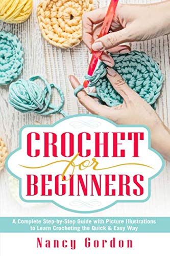 Product Cover Crochet For Beginners: A Complete Step By Step Guide With Picture illustrations To Learn Crocheting The Quick & Easy Way