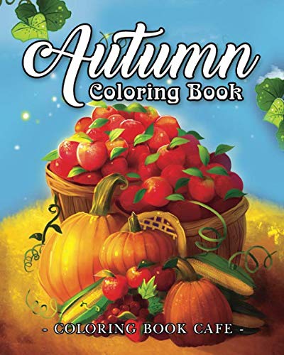 Product Cover Autumn Coloring Book: A Coloring Book for Adults Featuring Relaxing Autumn Scenes and Beautiful Fall Inspired Landscapes