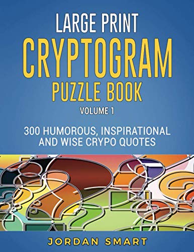 Product Cover Large Print Cryptogram Puzzle Book: 300 Humorous Inspirational and Wise Crypto Quotes (Substitution Cipher Cryptoquote Books for Adults)