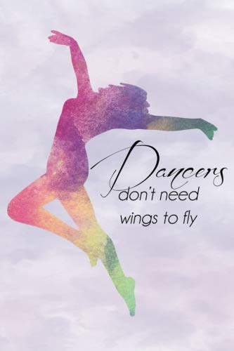 Product Cover Dancers Dont Need Wings Rainbow Journal, Lined: Blank Daily Writing Notebook Diary with Ruled Lines (Dance Gifts)