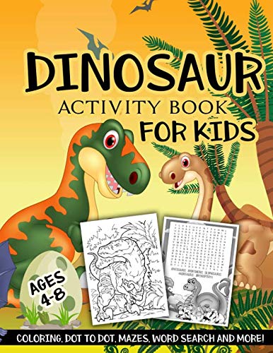 Product Cover Dinosaur Activity Book for Kids Ages 4-8: A Fun Kid Workbook Game For Learning, Coloring, Dot To Dot, Mazes, Word Search and More!