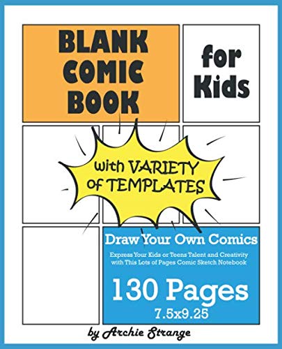 Product Cover Blank Comic Book for Kids with Variety of Templates: Draw Your Own Comics - Express Your Kids or Teens Talent and Creativity with This Lots of Pages Comic Sketch Notebook (7.5x9.25, 130 Pages)