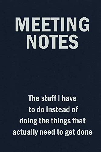 Product Cover Meeting Notes - The Stuff I Have to Do Instead of Doing the Things That Actually Need to Get Done: Blank Lined Journal Coworker Notebook (Funny Office Journals)
