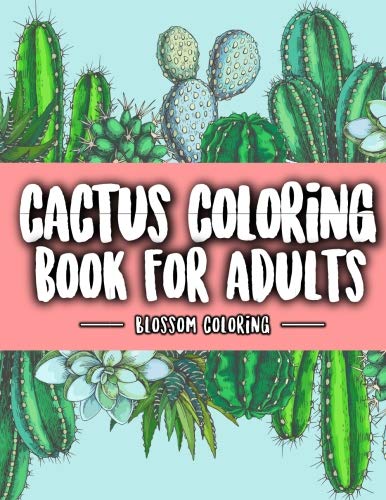 Product Cover Cactus Coloring Book for Adults: Excellent Stress Relieving Coloring Book for Cactus Lovers - Succulents Coloring Book