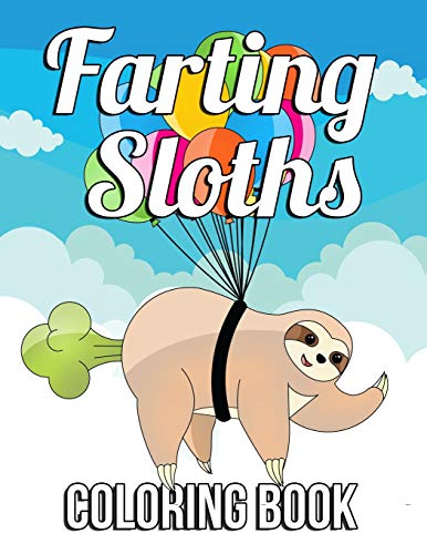 Product Cover Farting Sloths Coloring Book: Super Cute Kawaii Coloring Book with Funny Slow Farting Flatulent Sloths Perfect for Sloth Lovers (Farting Animals Coloring Books)