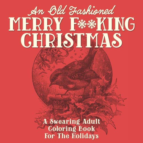 Product Cover An Old Fashioned Merry F**king Christmas: A Swearing Adult Coloring Book For The Holidays