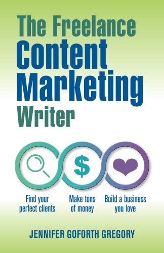Product Cover The Freelance Content Marketing Writer: Find your perfect clients, Make tons of money and Build a business you love