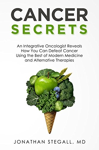 Product Cover Cancer Secrets: An Integrative Oncologist Reveals How You Can Defeat Cancer Using the Best of Modern Medicine and Alternative Therapies