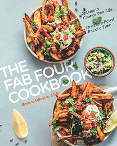 Product Cover The Fab Four Cookbook: 21 Days to Change Your Life... One Plant-Based Bite at a Time