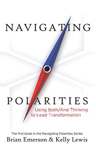 Product Cover Navigating Polarities: Using Both/And Thinking to Lead Transformation