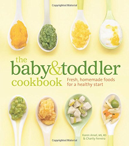 Product Cover The Baby and Toddler Cookbook: Fresh, Homemade Foods for a Healthy Start
