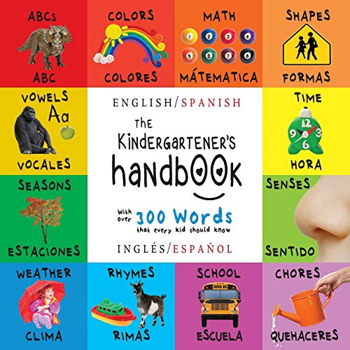 Product Cover The Kindergartener's Handbook: Bilingual (English / Spanish) (Inglés / Español) ABC's, Vowels, Math, Shapes, Colors, Time, Senses, Rhymes, Science, ... Children's Learning Books (Spanish Edition)