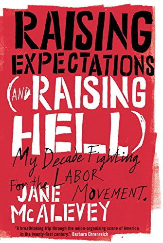 Product Cover Raising Expectations (and Raising Hell): My Decade Fighting for the Labor Movement