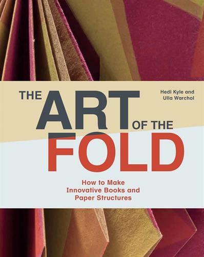 Product Cover The Art of the Fold: How to Make Innovative Books and Paper Structures (Learn paper craft & bookbinding from influential bookmaker & artist Hedi Kyle)