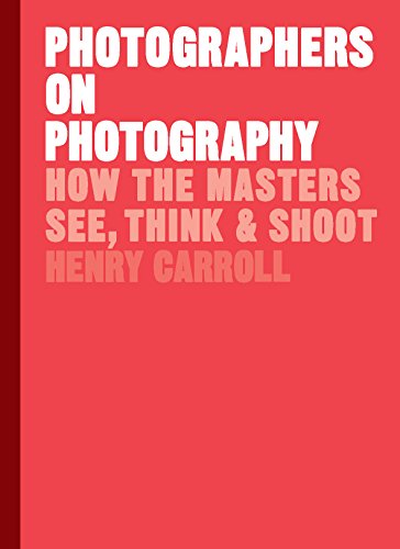Product Cover Photographers on Photography: How the Masters See, Think, and Shoot (History of Photography, Pocket Guide, Art History)