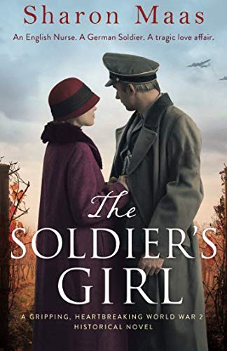 Product Cover The Soldier's Girl: A gripping, heart-breaking World War 2 historical novel