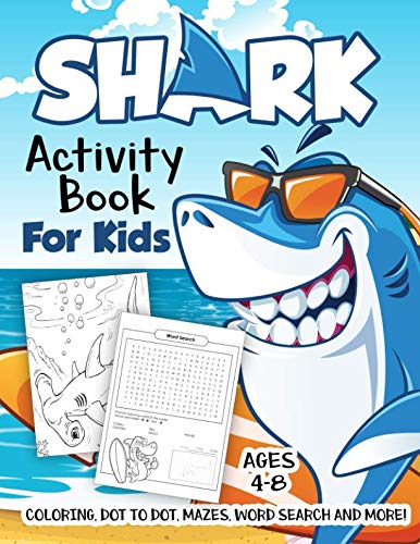 Product Cover Shark Activity Book for Kids Ages 4-8: A Fun Kid Workbook Game For Learning, Fish Coloring, Dot to Dot, Mazes, Word Search and More!
