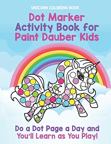 Product Cover Unicorn Coloring Book: Dot Marker Activity Book for Paint Dauber Kids: Do a Dot Page a Day and You'll Learn as You Play - Unicorn Toddler Activity Book for Kids (First Coloring Books Ages 1-3)