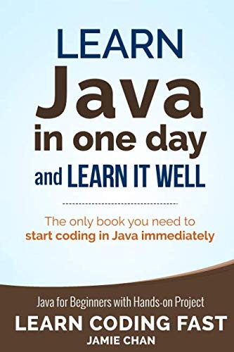 Product Cover Java: Learn Java in One Day and Learn It Well. Java for Beginners with Hands-on Project. (Learn Coding Fast with Hands-On Project)