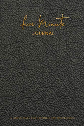 Product Cover Five Minute Journal: A Simple Diary for Everyday Happiness and Mindfulness | Everyday Gratitude Journal Writing prompts for Men or Women | Gratitude Prompt | Paperback Journal