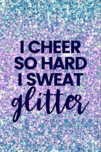 Product Cover I Cheer So Hard I Sweat Glitter: Lined Journal Notebook for Cheerleaders, Cheerleading Coaches