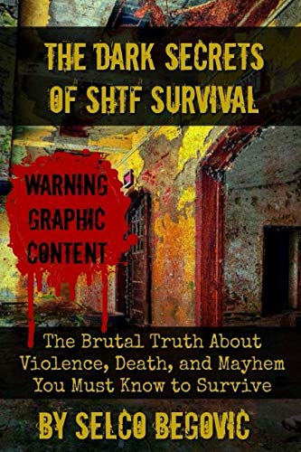 Product Cover The Dark Secrets of SHTF Survival: The Brutal Truth About Violence, Death, & Mayhem You Must Know to Survive