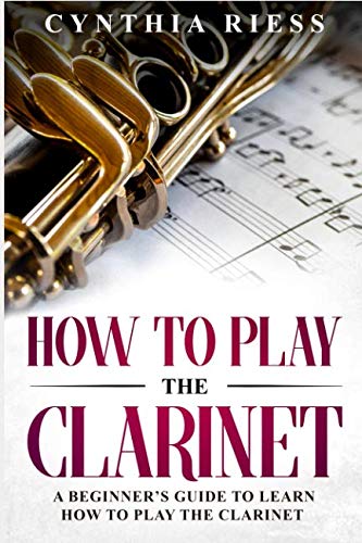 Product Cover How to Play the Clarinet: A Beginner's Guide to Learn How to Play the Clarinet